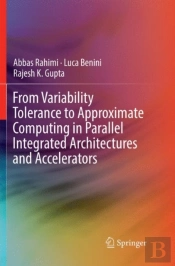 From Variability Tolerance To Approximate Computing In Parallel Integrated Architectures And Accelerators