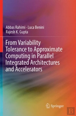 Bertrand.pt - From Variability Tolerance To Approximate Computing In Parallel Integrated Architectures And Accelerators