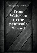 From Waterloo To The Peninsula Volume 2