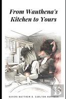 From Wauthena'S Kitchen To Yours