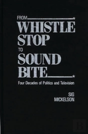 From Whistle Stop To Sound Bite