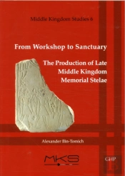 From Workshop To Sanctuary The Production Of Late Middle Kingdom Memorial Stelae