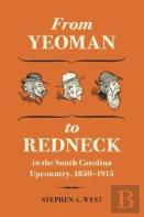 From Yeoman To Redneck In The South Carolina Upcountry, 1850-1915