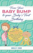 From Your Baby Bump To Your Baby'S First Birthday
