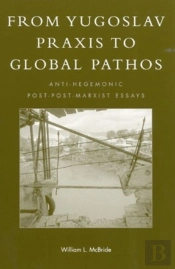 From Yugoslav Praxis To Global Pathos