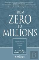 From Zero To Millions Inspirational Success Stories In Network Marketing