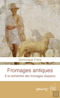 Bertrand.pt - Fromages Antiques : À La Recherche Des Fromages Disparus