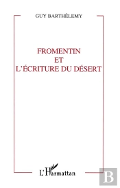 Fromentin Et L'Ecriture Du Desert