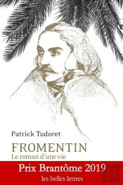 Fromentin ; Le Roman D'Une Vie