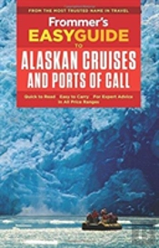 Frommer'S Easyguide To Alaskan Cruises And Ports Of Call