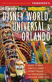 Frommer'S Easyguide To Disney World, Universal And Orlando