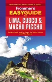 Frommer'S Easyguide To Lima, Cusco And Machu Picchu
