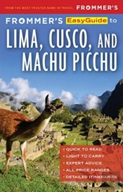Frommer'S Easyguide To Lima, Cusco And Machu Picchu