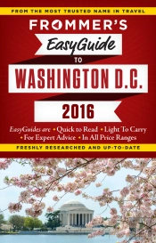 Frommer'S Easyguide To Washington, D.C. 2016