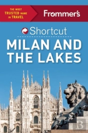 Frommer'S Shortcut Milan And The Lakes