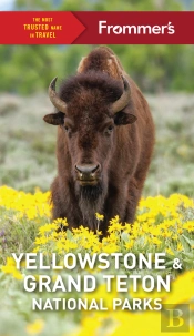 Frommer'S Yellowstone And Grand Teton National Parks