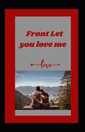 Front Let You Love Me