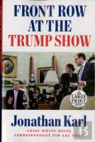 Front Row At The Trump Show
