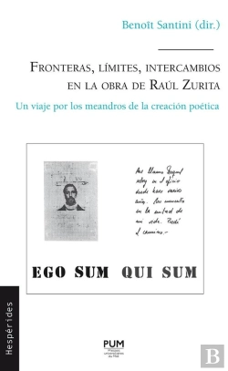 Bertrand.pt - Fronteras, Limites, Intercambios En La Obra De Raúl Zurita ; Un Viaje Por Los Meandros De La Creació, Poética