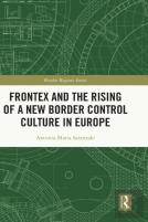Frontex And The Rising Of A New Border Control Culture In Europe
