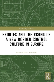 Frontex And The Rising Of A New Border Control Culture In Europe