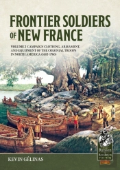 Frontier Soldiers Of New France Volume 2