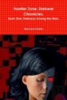 Frontier Zone; Darkwar Chronicles. Book One; Darkness Among The Stars.