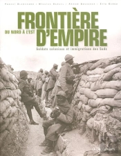 Frontière D'Empire Du Nord À L'Est ; Soldats Coloniaux Et Immigrations Des Suds