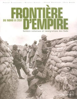 Bertrand.pt - Frontière D'Empire Du Nord À L'Est ; Soldats Coloniaux Et Immigrations Des Suds