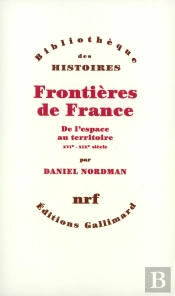 Frontières De France ; De L'Espace Au Territoire ; Xvi-Xix Siècle