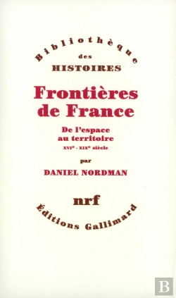 Bertrand.pt - Frontières De France ; De L'Espace Au Territoire ; Xvi-Xix Siècle