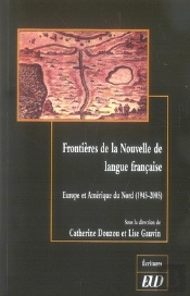 Frontières De La Nouvelle Langue Française. Europe Et Amérique Du Nord (1945-2005)