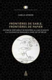 Frontières De Sable, Frontières De Papier : Histoire De Territoires Et De Frontières ; Du Jihad De Sokoto À La Colonisation Française Du Niger, Xix-Xxe Siècles