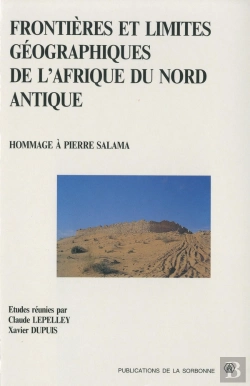 Bertrand.pt - Frontieres Et Limites Geographiques De L'Afrique Du Nord Antique ; Hommage A Pierre Salama