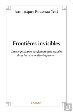 Bertrand.pt - Frontières Invisibles ; Cens Et Puissance Des Dynamiques Sociales Dans Les Pays En Développement