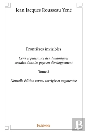 Frontières Invisibles ; Cens Et Puissance Des Dynamiques Sociales Dans Les Pays En Développement Tome 2
