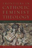 Frontiers In Catholic Feminist Theology