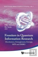 Frontiers In Quantum Information Research - Proceedings Of The Summer School On Decoherence, Entanglement & Entropy And Proceedings Of The Workshop On Mps & Dmrg