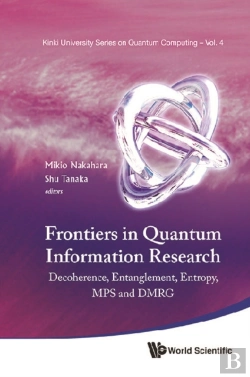 Bertrand.pt - Frontiers In Quantum Information Research - Proceedings Of The Summer School On Decoherence, Entanglement & Entropy And Proceedings Of The Workshop On Mps & Dmrg