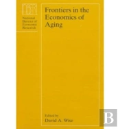 Frontiers In The Economics Of Aging