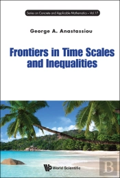 Frontiers In Time Scales And Inequalities
