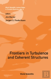 Frontiers In Turbulence And Coherent Structures - Proceedings Of The Cosnet/Csiro Workshop On Turbulence And Coherent Structures In Fluids, Plasmas And Nonlinear Media