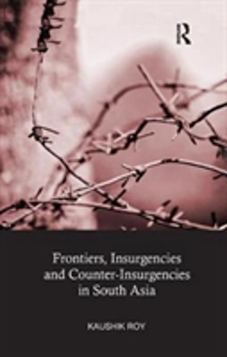 Bertrand.pt - Frontiers, Insurgencies And Counter-Insurgencies In South Asia