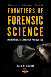 Frontiers Of Forensic Science: Innovation, Technology, And Justice