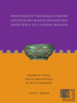 Frontiers Of The Roman Empire: Hadrian'S Wall