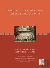 Frontiers Of The Roman Empire: Roman Limes In Serbia