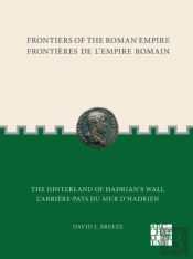 Frontiers Of The Roman Empire: The Hinterland Of Hadrians Wall