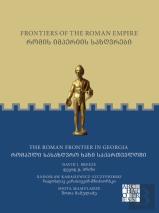 Frontiers Of The Roman Empire: The Roman Frontier In Georgia