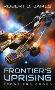 Frontier'S Uprising: A Space Opera Adven