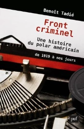 Fronts Criminels ; Une Histoire Du Polar Americain, De 1919 À Nos Jours